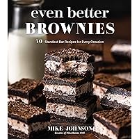 Even Better Brownies: 50 Standout Bar Recipes for Every Occasion Even Better Brownies: 50 Standout Bar Recipes for Every Occasion Paperback Kindle
