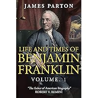 Life and Times of Benjamin Franklin Life and Times of Benjamin Franklin Kindle Hardcover Paperback