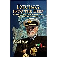 Diving into the Deep: A Gripping True Story of Adventure, Risk and Spiritual Quest