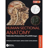 Human Sectional Anatomy: Pocket atlas of body sections, CT and MRI images, Fourth edition Human Sectional Anatomy: Pocket atlas of body sections, CT and MRI images, Fourth edition Paperback Kindle Hardcover