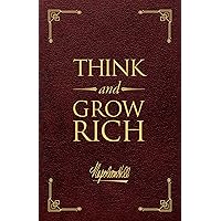 Think and Grow Rich Deluxe Leather Edition (Official Publication of the Napoleon Hill Foundation) Think and Grow Rich Deluxe Leather Edition (Official Publication of the Napoleon Hill Foundation) Leather Bound