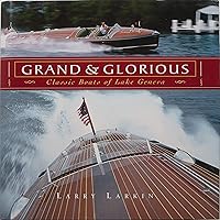 Grand & Glorious: Classic Boats of Lake Geneva Grand & Glorious: Classic Boats of Lake Geneva Hardcover