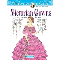 Creative Haven Victorian Gowns Coloring Book: Relaxing Illustrations for Adult Colorists (Adult Coloring Books: Fashion)