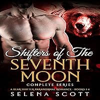 Shifters of the Seventh Moon Complete Series (Books 1-4): A Bear Shifter Paranormal Romance Shifters of the Seventh Moon Complete Series (Books 1-4): A Bear Shifter Paranormal Romance Audible Audiobook Kindle