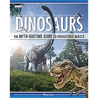 Dinosaurs: The Myth-Busting Guide to Prehistoric Beasts (Happy Fox Books) Discover the Science of What Dinosaurs Were Really Like (Not the Movie Versions); In-Depth Articles & Stunning Illustrations