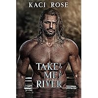 Take Me To The River: A Mountain Man Romance (Mountain Men of Whiskey River Book 1) Take Me To The River: A Mountain Man Romance (Mountain Men of Whiskey River Book 1) Kindle Audible Audiobook Paperback