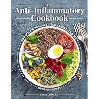 The Anti-Inflammatory Cookbook: Boost Your Immune System, Detox Your Body, Over 100 Recipes The Anti-Inflammatory Cookbook: Boost Your Immune System, Detox Your Body, Over 100 Recipes Hardcover