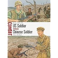US Soldier vs Chinese Soldier: Korea 1951–53 (Combat, 59) US Soldier vs Chinese Soldier: Korea 1951–53 (Combat, 59) Paperback Kindle