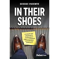 In Their Shoes: Lessons on Corporate Leadership from a Former Uninspired Employee In Their Shoes: Lessons on Corporate Leadership from a Former Uninspired Employee Kindle Hardcover