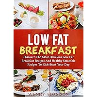 Low Fat Breakfast: Discover The Most Delicious Low Fat Breakfast Recipes And Healthy Smoothie Recipes To Kickstart Your Day! Low Fat Breakfast Series And ... Fat Breakfast, Low Fat Breakfast Recipes) Low Fat Breakfast: Discover The Most Delicious Low Fat Breakfast Recipes And Healthy Smoothie Recipes To Kickstart Your Day! Low Fat Breakfast Series And ... Fat Breakfast, Low Fat Breakfast Recipes) Kindle Paperback
