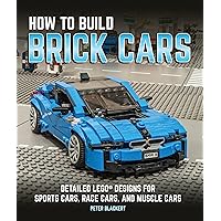 How to Build Brick Cars: Detailed LEGO Designs for Sports Cars, Race Cars, and Muscle Cars