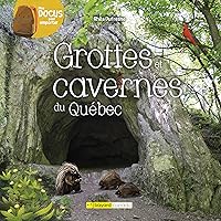Grottes et cavernes du Québec (Mes docus pour emporter) (French Edition) Grottes et cavernes du Québec (Mes docus pour emporter) (French Edition) Kindle