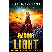 Raging Light: The Last Sanctuary Book Five Raging Light: The Last Sanctuary Book Five Kindle Paperback