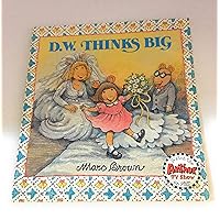 D.W. Thinks Big (D. W. Series) D.W. Thinks Big (D. W. Series) Paperback Hardcover Board book