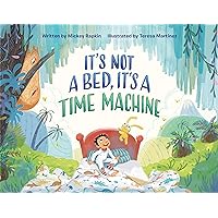 It's Not a Bed, It's a Time Machine (It's Not a Book Series, It's an Adventure) It's Not a Bed, It's a Time Machine (It's Not a Book Series, It's an Adventure) Hardcover Kindle