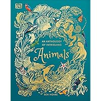 An Anthology of Intriguing Animals (DK Children's Anthologies) An Anthology of Intriguing Animals (DK Children's Anthologies) Hardcover Kindle
