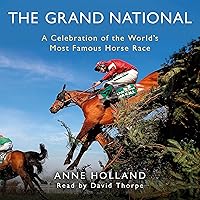 The Grand National: A Celebration of the World's Most Famous Horse Race The Grand National: A Celebration of the World's Most Famous Horse Race Audible Audiobook Kindle Hardcover Paperback