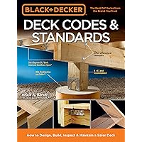 Black & Decker Deck Codes & Standards: How to Design, Build, Inspect & Maintain a Safer Deck Black & Decker Deck Codes & Standards: How to Design, Build, Inspect & Maintain a Safer Deck Paperback Kindle Spiral-bound