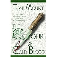 The Colour of Cold Blood: The Third Sebastian Foxley Medieval Murder Mystery (Sebastian Foxley Medieval Mystery Book 3) The Colour of Cold Blood: The Third Sebastian Foxley Medieval Murder Mystery (Sebastian Foxley Medieval Mystery Book 3) Kindle Paperback