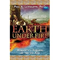 Earth Under Fire: Humanity's Survival of the Ice Age Earth Under Fire: Humanity's Survival of the Ice Age Paperback Kindle