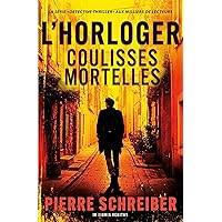 Coulisses mortelles: une enquête de l'horloger (thriller policier) (French Edition) Coulisses mortelles: une enquête de l'horloger (thriller policier) (French Edition) Kindle Paperback