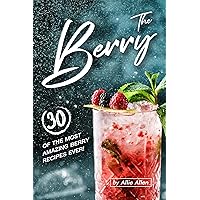 The Berry Book: 30 of the Most Amazing Berry Recipes Ever! The Berry Book: 30 of the Most Amazing Berry Recipes Ever! Kindle Paperback