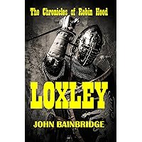 Loxley: The Chronicles of Robin Hood Loxley: The Chronicles of Robin Hood Kindle Paperback