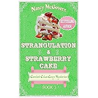 Strangulation & Strawberry Cake: A Culinary Cozy Mystery (Comfort Cakes Cozy Mysteries Book 3) Strangulation & Strawberry Cake: A Culinary Cozy Mystery (Comfort Cakes Cozy Mysteries Book 3) Kindle Audible Audiobook