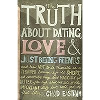 The Truth About Dating, Love, and Just Being Friends The Truth About Dating, Love, and Just Being Friends Paperback Kindle