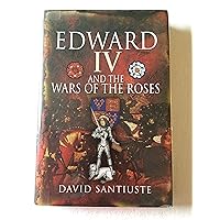 Edward IV and the Wars of the Roses Edward IV and the Wars of the Roses Hardcover Kindle Paperback