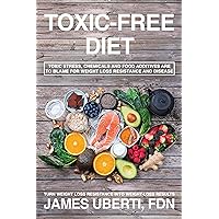 Toxic Free Diet : Learn How to Reduce Toxic Stress, Foods and Chemicals That are Making You Fat, Sick and Tired. Toxic Free Diet : Learn How to Reduce Toxic Stress, Foods and Chemicals That are Making You Fat, Sick and Tired. Kindle Paperback