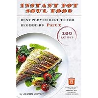 Instant Pot Soul Food: Best Proven Recipes for Beginners, Part 2 Instant Pot Soul Food: Best Proven Recipes for Beginners, Part 2 Kindle
