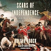 Scars of Independence: America's Violent Birth Scars of Independence: America's Violent Birth Audible Audiobook Hardcover Kindle Paperback Audio CD