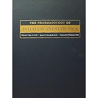 THE PHARMACOLOGY OF INHALED ANESTHETICS THE PHARMACOLOGY OF INHALED ANESTHETICS Hardcover