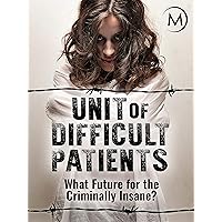 Unit of Difficult Patients: What Future for the Criminally Insane?