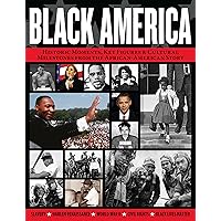 Black America: Historic Moments, Key Figures & Cultural Milestones from the African-American Story (Fox Chapel Publishing) Civil Rights Movement, Harlem Renaissance, BLM, and More (Visual History)
