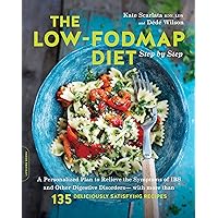 The Low-FODMAP Diet Step by Step: A Personalized Plan to Relieve the Symptoms of IBS and Other Digestive Disorders -- with More Than 130 Deliciously Satisfying Recipes The Low-FODMAP Diet Step by Step: A Personalized Plan to Relieve the Symptoms of IBS and Other Digestive Disorders -- with More Than 130 Deliciously Satisfying Recipes Kindle Paperback