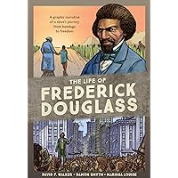 The Life of Frederick Douglass: A Graphic Narrative of a Slave's Journey from Bondage to Freedom The Life of Frederick Douglass: A Graphic Narrative of a Slave's Journey from Bondage to Freedom Paperback Kindle