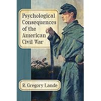 Psychological Consequences of the American Civil War Psychological Consequences of the American Civil War Kindle Paperback