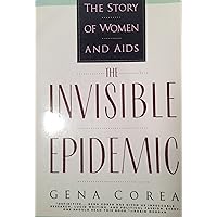 The Invisible Epidemic: The Story of Women And AIDS The Invisible Epidemic: The Story of Women And AIDS Paperback Hardcover