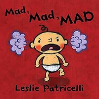 Mad, Mad, MAD (Leslie Patricelli board books) Mad, Mad, MAD (Leslie Patricelli board books) Board book Kindle
