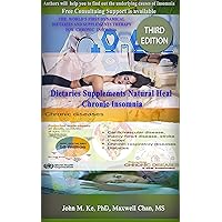 Dietaries Supplements Natural Heal Chronic Insomnia: How to treat Chronic Insomnia naturally and easily with Dietaries Supplements (Chronic Insomnia Natural Therapy Book 3)