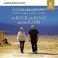 The Rock, the Road, and the Rabbi: Audio Bible Studies: Come to the Land Where It All Began The Rock, the Road, and the Rabbi: Audio Bible Studies: Come to the Land Where It All Began Audible Audiobook