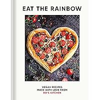 Eat the Rainbow: Vegan Recipes Made with Love from Bo's Kitchen Eat the Rainbow: Vegan Recipes Made with Love from Bo's Kitchen Hardcover Kindle