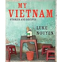 My Vietnam: Stories And Recipes My Vietnam: Stories And Recipes Hardcover