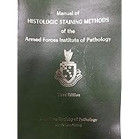 Manual of Histologic Staining Methods of the Armed Forces Institute of Pathology Manual of Histologic Staining Methods of the Armed Forces Institute of Pathology Paperback