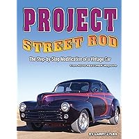 Project Street Rod: The Step-by-step Restoration of a Popular Vintage Car (CompanionHouse Books) From Auto Restorer Magazine Project Street Rod: The Step-by-step Restoration of a Popular Vintage Car (CompanionHouse Books) From Auto Restorer Magazine Paperback