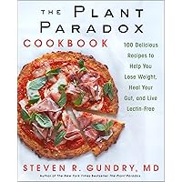 The Plant Paradox Cookbook: 100 Delicious Recipes to Help You Lose Weight, Heal Your Gut, and Live Lectin-Free The Plant Paradox Cookbook: 100 Delicious Recipes to Help You Lose Weight, Heal Your Gut, and Live Lectin-Free Kindle Hardcover Spiral-bound