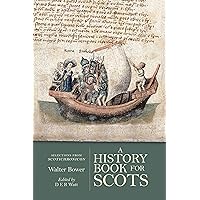 A History Book for Scots: Selections from the Scotichronicon A History Book for Scots: Selections from the Scotichronicon Kindle Paperback
