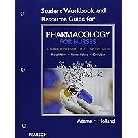 Student Workbook and Resource Guide for Pharmacology for Nurses: A Pathophysiologic Approach Student Workbook and Resource Guide for Pharmacology for Nurses: A Pathophysiologic Approach Paperback